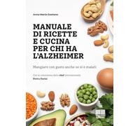 Manuale di ricette e cucina per chi ha l'alzheimer. Mangiare con gusto anc...