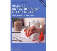 Manuale di ricostruzione delle unghie. L'onicotecnica professionale