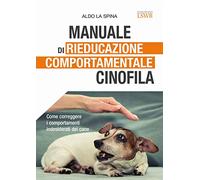 Manuale di rieducazione comportamentale cinofila