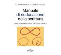Manuale di rieducazione della scrittura. Grafoterapia infantile e adolescenziale. Ediz. illustrata