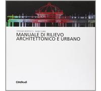 Manuale di rilievo architettonico e urbano. Ediz. illustrata