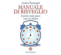 Manuale di risveglio. Il primo reale passo verso la felicità