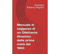 Manuale di saggezza di un Dilettante Anonimo della prima metà del '900