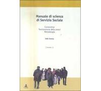 Manuale di scienza del servizio sociale. Vol. 1: Conoscenza, teorizzazione della prassi, metodologia