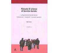 Manuale di scienza del servizio sociale. Vol. 2: La operatività di sevizio sociale. Professionisti. Prestazioni. Strumenti operativi