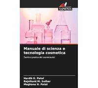 Manuale di scienza e tecnologia cosmetica: Teoria e pratica dei cosmeceutici
