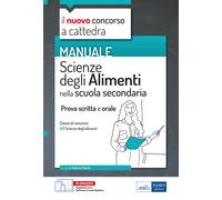Manuale di Scienze degli alimenti per il concorso a cattedra. Volume per l...