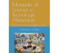 Manuale di Scienze e Tecnologie Alimentari: Versione con immagini a colori
