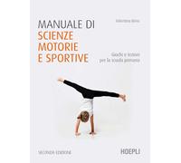 MANUALE DI SCIENZE MOTORIE E SPORTIVE - BIINO VALENTINA - HOEPLI