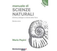 Manuale di scienze naturali. Chimica, biologia, scienze della Terra. Quinto anno. Per le Scuole superiori