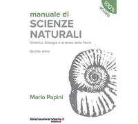 Manuale di scienze naturali. Chimica, biologia, scienze della Terra. Quinto anno. Per le Scuole superiori