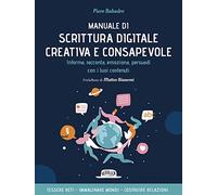 Manuale di scrittura digitale creativa e consapevole. Informa, racconta, emoziona, persuadi con i tuoi contenuti