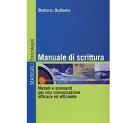 Manuale di scrittura. Metodi e strumenti per una comunicazione efficace ed efficiente