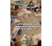 Manuale di Scuola Domenicale: Insegnare la Bibbia ai Bambini (8-11 anni): 1