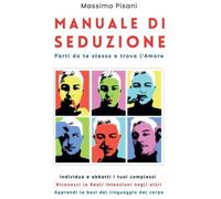 Manuale di Seduzione. Parti da te stesso e trova l’Amore di Massimo Pisani, 202