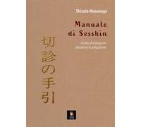 Manuale di Sesshin. Guida alla diagnosi attraverso la palpazione