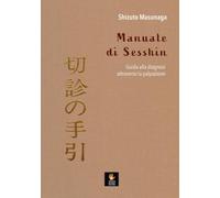 Manuale di Sesshin. Guida alla diagnosi attraverso la palpazione