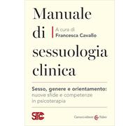 Manuale di sessuologia clinica. Sesso, genere e orientamento: nuove sfide e competenzein psicoterapia
