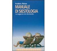 Manuale di siestologia. La saggezza vien dormendo