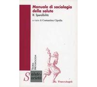 Manuale di sociologia della salute. Vol. 3: Spendibilità.