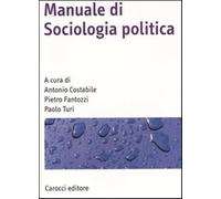 Manuale di sociologia politica - Costabile A. (cur.); Fantozzi P. (cur.); ...