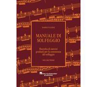 Manuale Di Solfeggio. Raccolta di esercizi graduali per la conoscenza del solfeggio. Volume Primo. NUOVA EDIZIONE RIVEDUTA E CORRETTA 2025. HAL LEONARD EUROPE