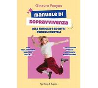 Manuale di sopravvivenza alla famiglia e ad altri pericoli mortali