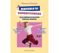 Manuale di sopravvivenza alla famiglia e ad altri pericoli mortali