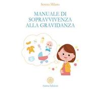 Manuale di sopravvivenza alla gravidanza
