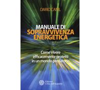 LIBRO MANUALE DI SOPRAVVIVENZA ENERGETICA - DARIO CANIL