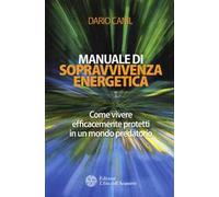 LIBRO MANUALE DI SOPRAVVIVENZA ENERGETICA - DARIO CANIL