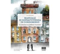 Libri Luca Santarelli - Manuale Di Sopravvivenza In Condominio. Le Soluzioni Ai