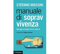 Manuale di sopravvivenza. Messaggi in bottiglia d'inizio millennio