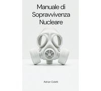 Manuale di Sopravvivenza Nucleare: Versione Civile Operativa