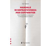 Manuale di sopravvivenza per copywriter. Scrivi headline che spaccano e sviluppa fiducia creativa