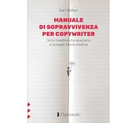 Manuale di sopravvivenza per copywriter. Scrivi headline che spaccano e sviluppa fiducia creativa