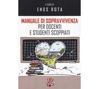 Manuale di sopravvivenza per docenti e studenti scoppiati