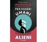 Manuale di sopravvivenza per esseri umani che si sentono alieni -