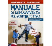 Manuale di sopravvivenza per genitori e figli. Come gestire le tensioni in...