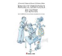 Manuale di sopravvivenza per genitori. Ricette semplici per sfide quotidiane con bambini da 0 a 10 anni
