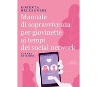 Manuale di sopravvivenza per giovinette ai tempi dei social network