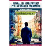 Manuale di sopravvivenza per la privacy in condominio - [Libricondominio]