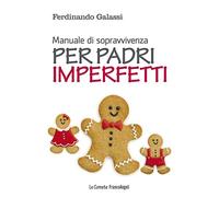 Manuale di sopravvivenza per padri imperfetti