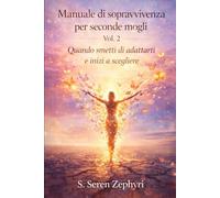 Manuale di sopravvivenza per seconde mogli Vol. 2: Quando smetti di adattarti e inizi a scegliere