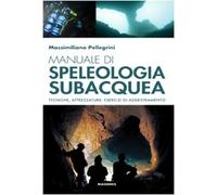 Manuale di speleologia subacquea. Tecniche, attrezzature ed esercizi di addestramento