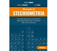 Manuale di stechiometria. Una guida ragionata alla comprensione degli aspetti fondamentali e quantitativi della chimica generale