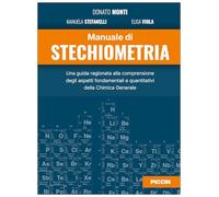 Manuale di stechiometria. Una guida ragionata alla comprensione degli aspetti fondamentali e quantitativi della chimica generale