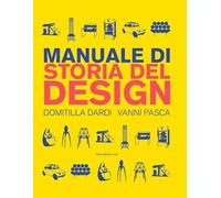 Libri Domitilla Dardi / Vanni Pasca - Manuale Di Storia Del Design. Ediz. A Colo