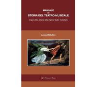 Manuale di Storia del Teatro Musicale: Dalle origini al teatro mozartiano