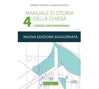 Manuale di storia della Chiesa. Nuova ediz.. Vol. 4: L'epoca contemporanea. Dalla Rivoluzione francese al Vaticano II e alla sua recezione (1789-2022)
